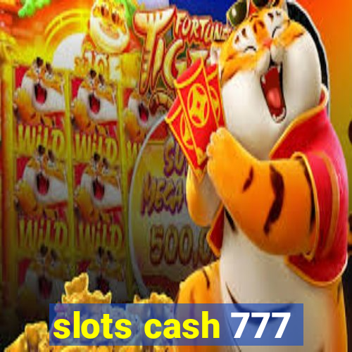 slots cash 777