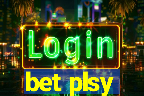 bet plsy