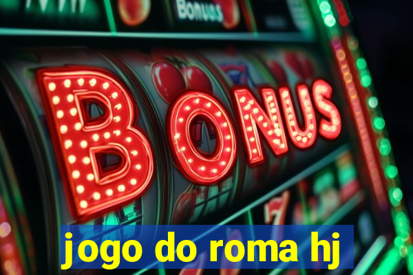 jogo do roma hj