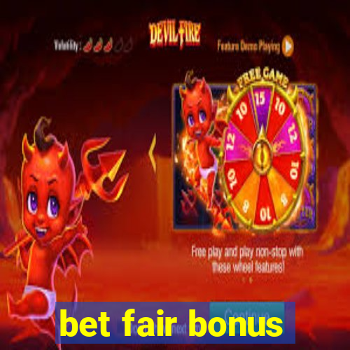 bet fair bonus