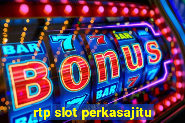 rtp slot perkasajitu