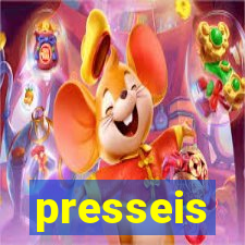 presseis