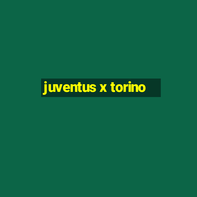 juventus x torino