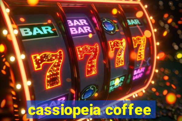 cassiopeia coffee