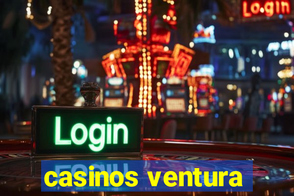 casinos ventura