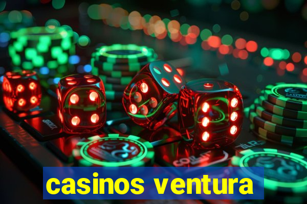 casinos ventura