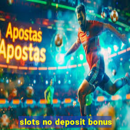 slots no deposit bonus