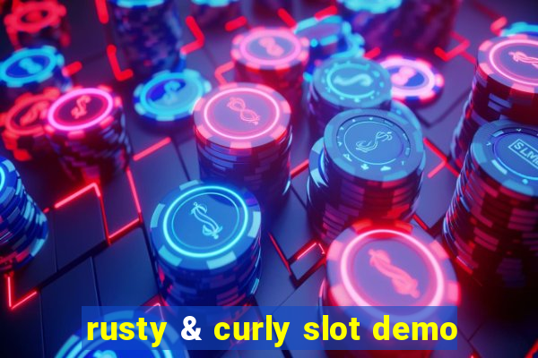 rusty & curly slot demo