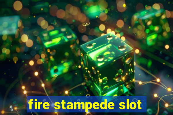 fire stampede slot