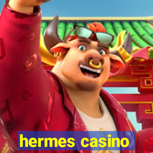 hermes casino