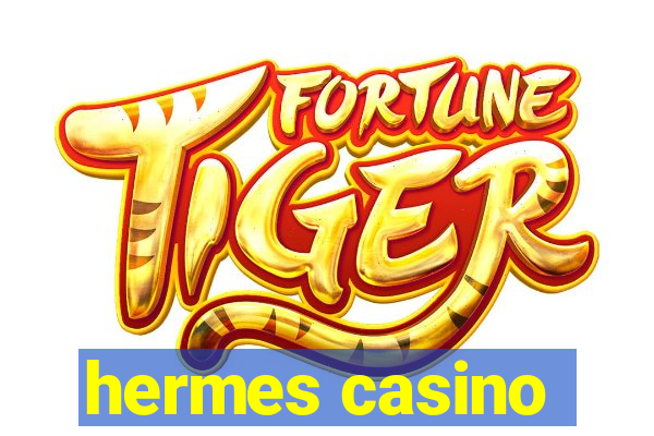 hermes casino