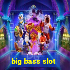 big bass slot