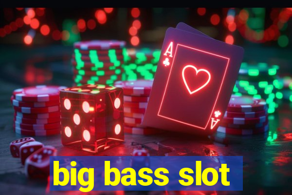 big bass slot