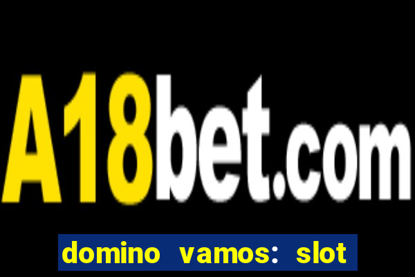 domino vamos: slot crash poker