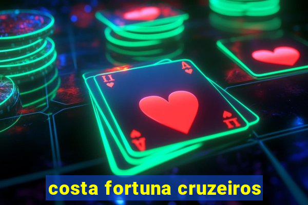 costa fortuna cruzeiros