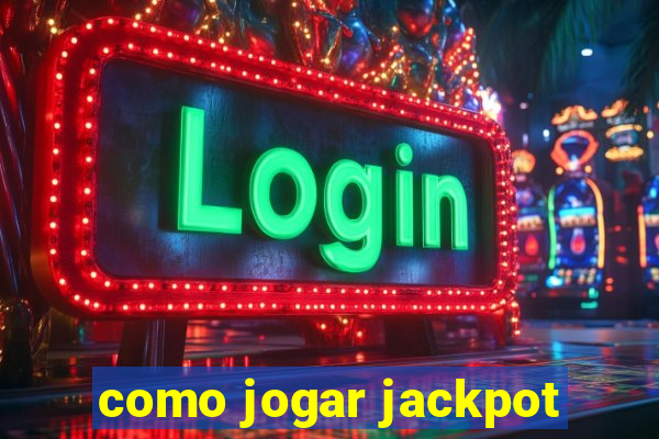 como jogar jackpot