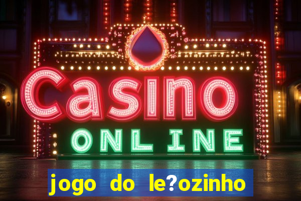 jogo do le?ozinho para ganhar dinheiro