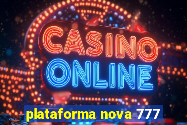 plataforma nova 777