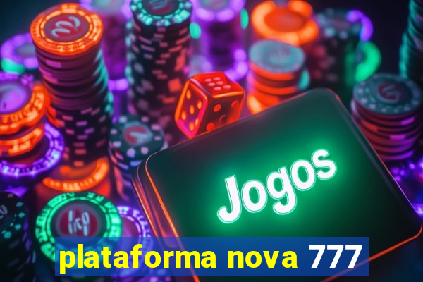 plataforma nova 777