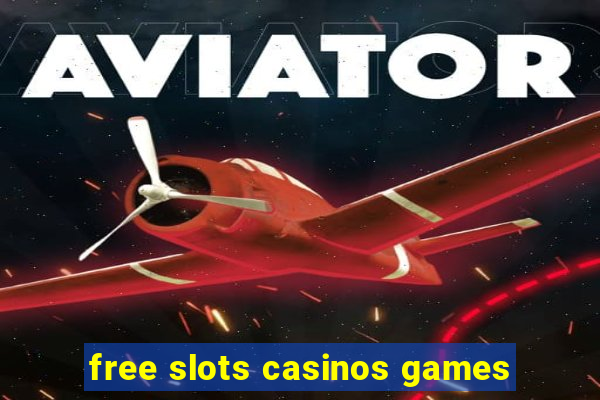 free slots casinos games