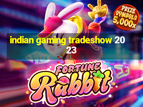 indian gaming tradeshow 2023