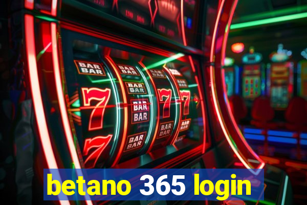 betano 365 login