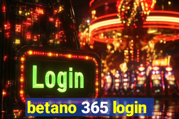 betano 365 login