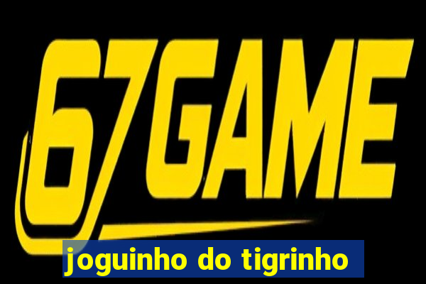 joguinho do tigrinho