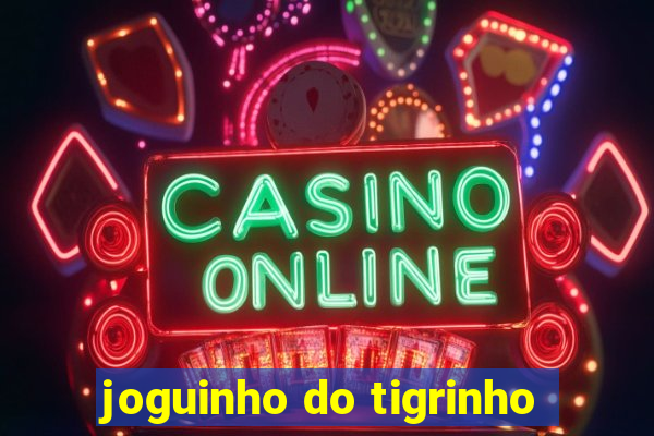 joguinho do tigrinho