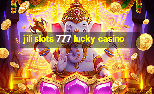 jili slots 777 lucky casino