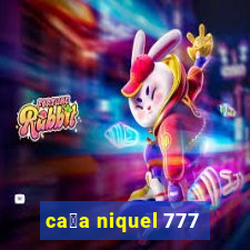 ca莽a niquel 777