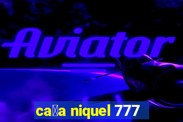 ca莽a niquel 777