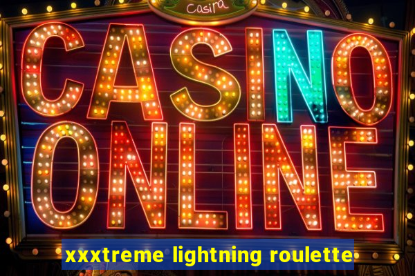 xxxtreme lightning roulette