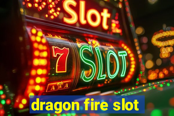 dragon fire slot