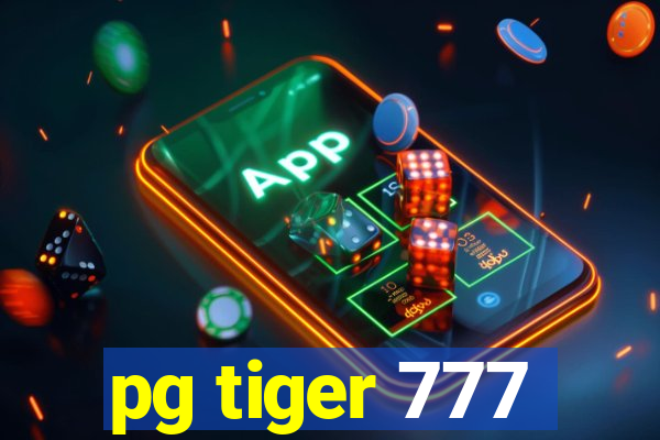 pg tiger 777