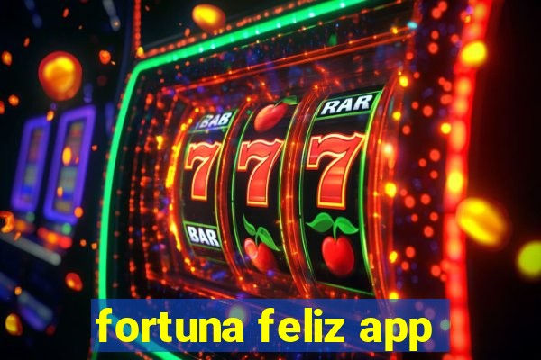 fortuna feliz app