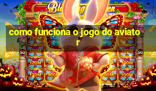 como funciona o jogo do aviator