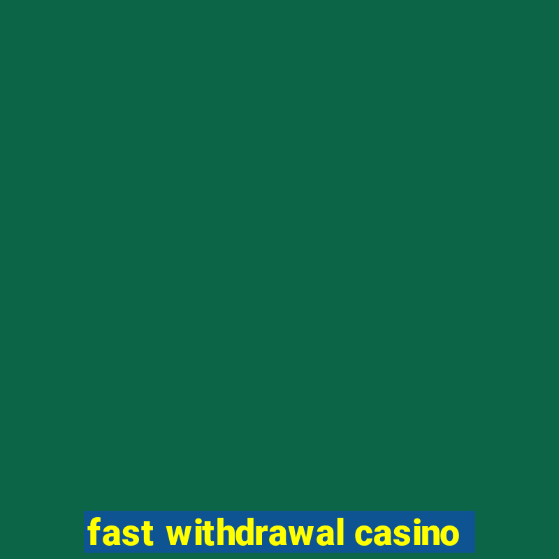 fast withdrawal casino