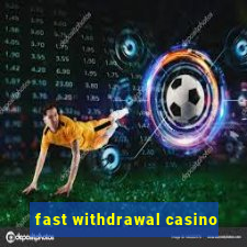 fast withdrawal casino