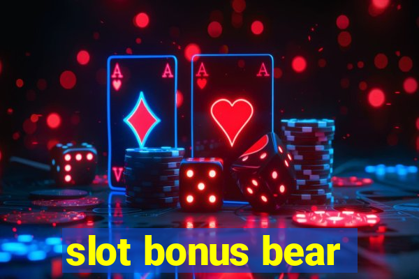 slot bonus bear