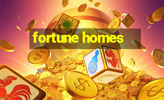 fortune homes