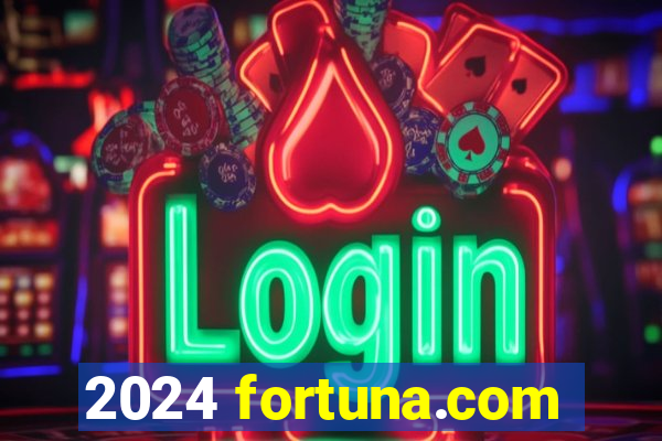 2024 fortuna.com