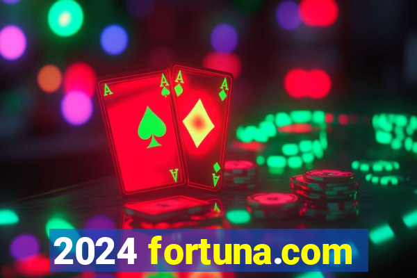 2024 fortuna.com