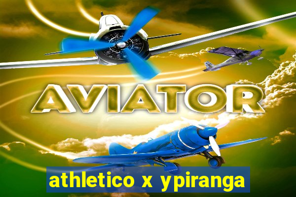 athletico x ypiranga