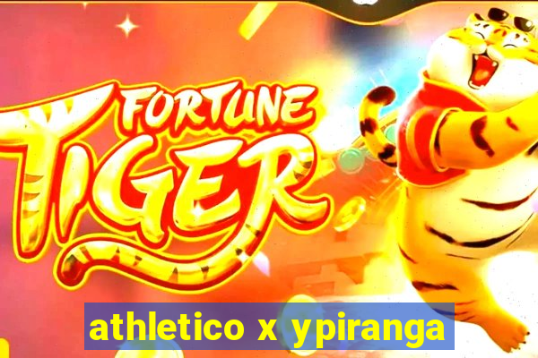 athletico x ypiranga