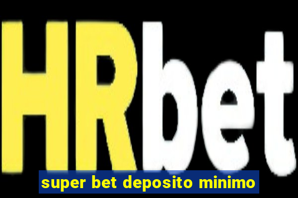 super bet deposito minimo