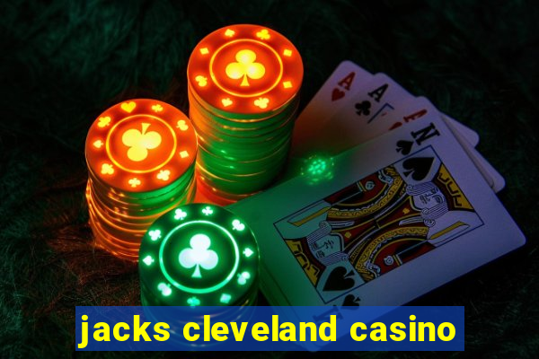 jacks cleveland casino