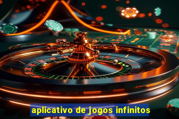 aplicativo de jogos infinitos