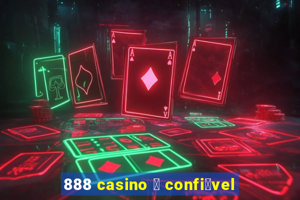 888 casino 茅 confi谩vel