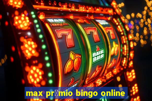 max pr锚mio bingo online